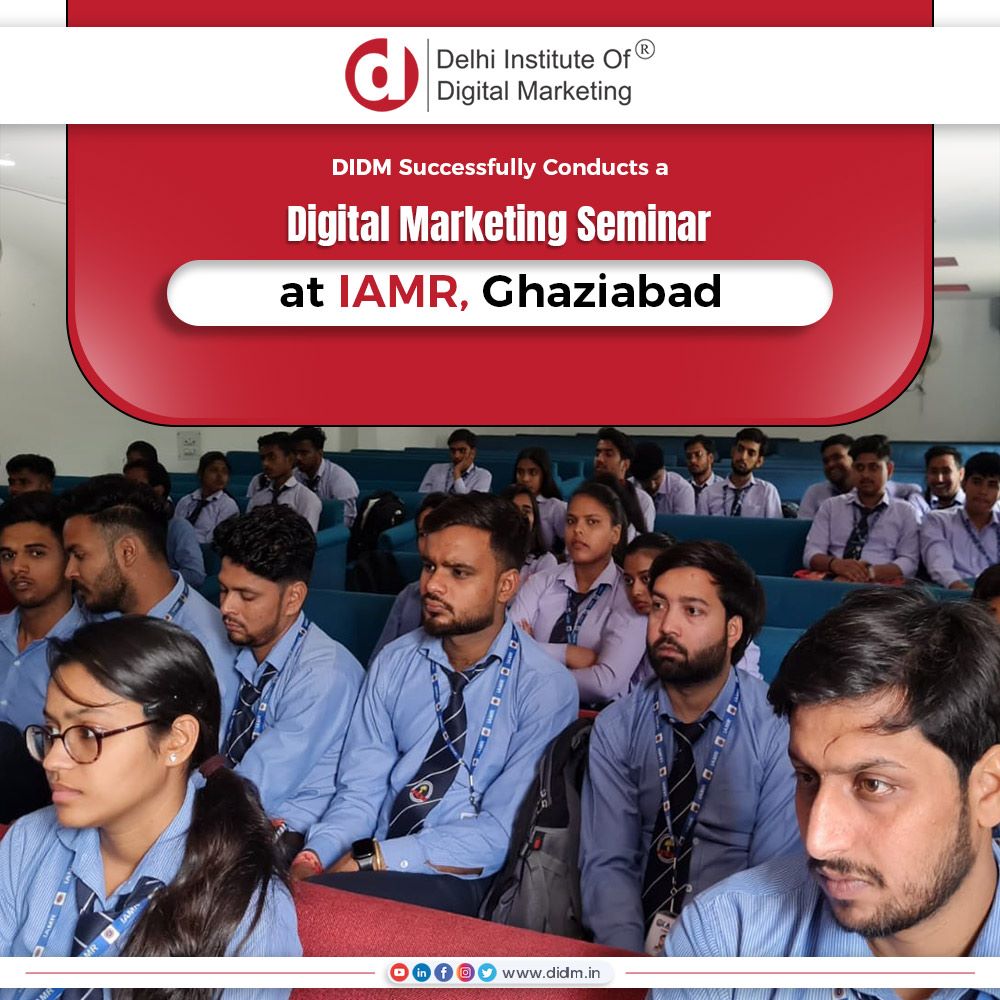 DIDM’s Successful Digital Marketing Seminar at IAMR, Ghaziabad